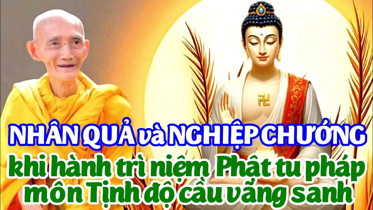 Nhân quả và nghiệp chướng khi hành trì niệm Phật tu pháp môn Tịnh độ. Ht. Thích Giác Khang