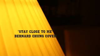 Video thumbnail of ""Stay Close to Me" - Bernard Chung"