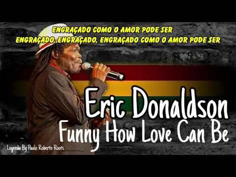 eric-donaldson---funny-how-love-can-be-legenda-portugues-br-by-paulo-roberto-roots