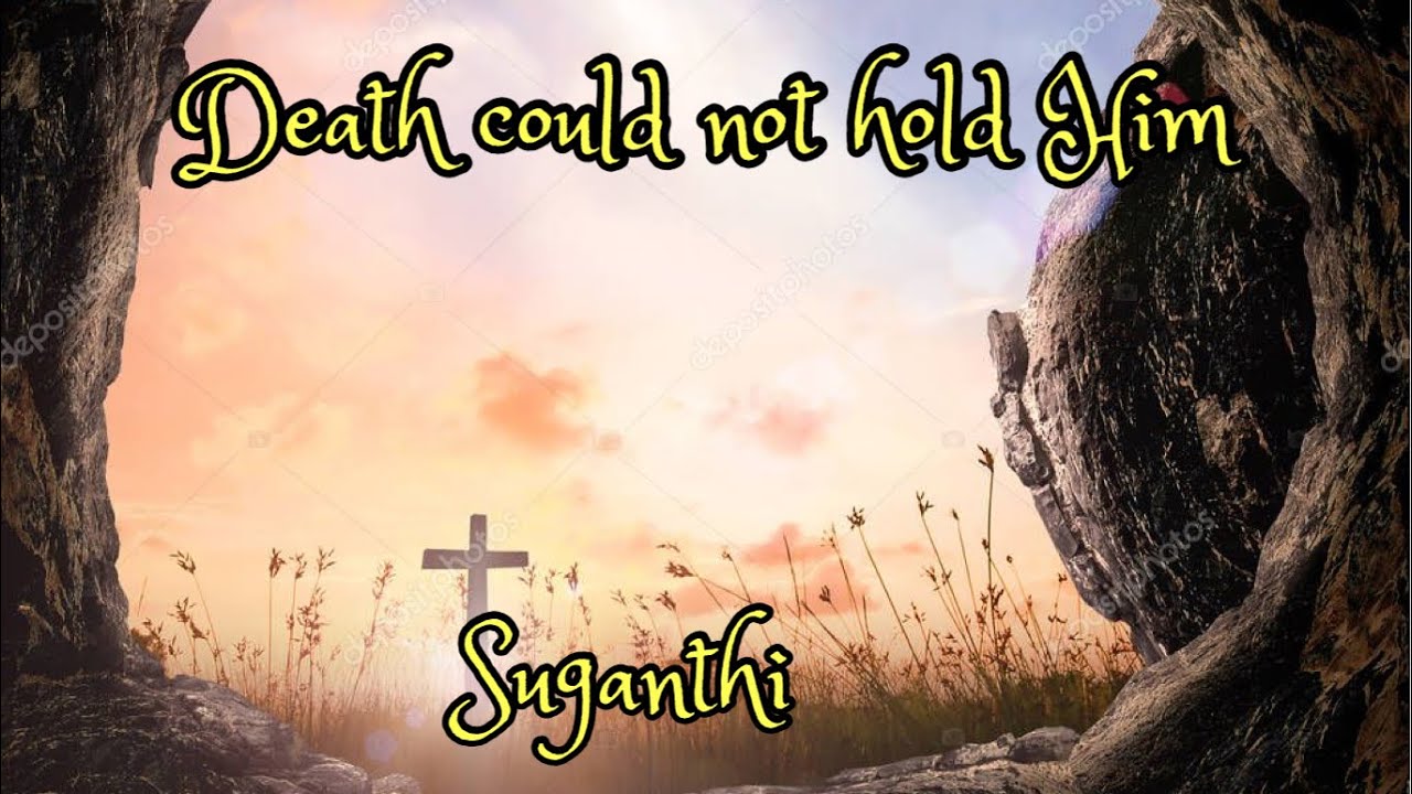 Death could not hold Him Resurrection worship song Suganthi YouTube