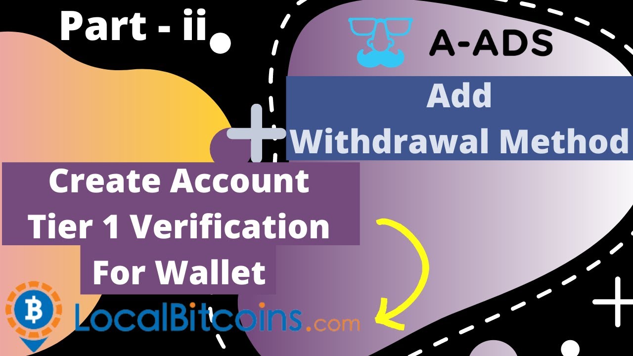 Create Localbitcoins Account | Tier 1 Verification | Add A-ads Payment  Method | Part - 2 - YouTube