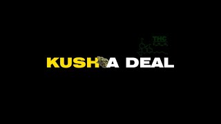 KUSH A DEAL VDO TEASER