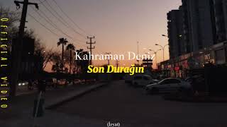 Kahraman Deniz ~ Son Durağın 