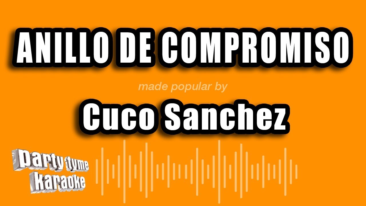 Cuco Sanchez - Anillo De Compromiso (Versión Karaoke)