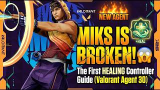 MIKS is BROKEN! 😱 The First HEALING Controller Guide (Valorant Agent 30)