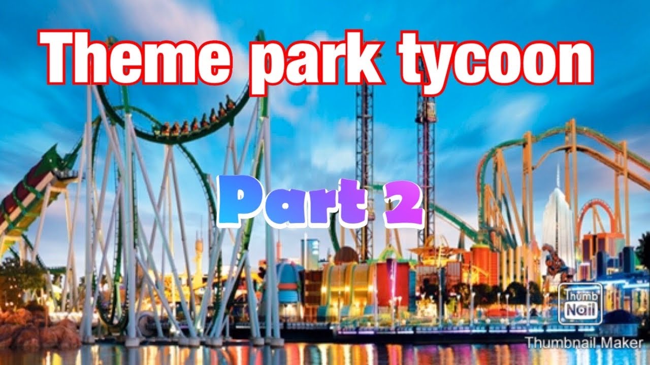 best theme parks in theme park tycoon 2