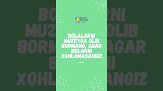 Muzey Bu Faqat Eksponatlar Emas, Bu Farzandingizdagi Qiziqish Va Ilhomning Boshlanish Nuqtasi