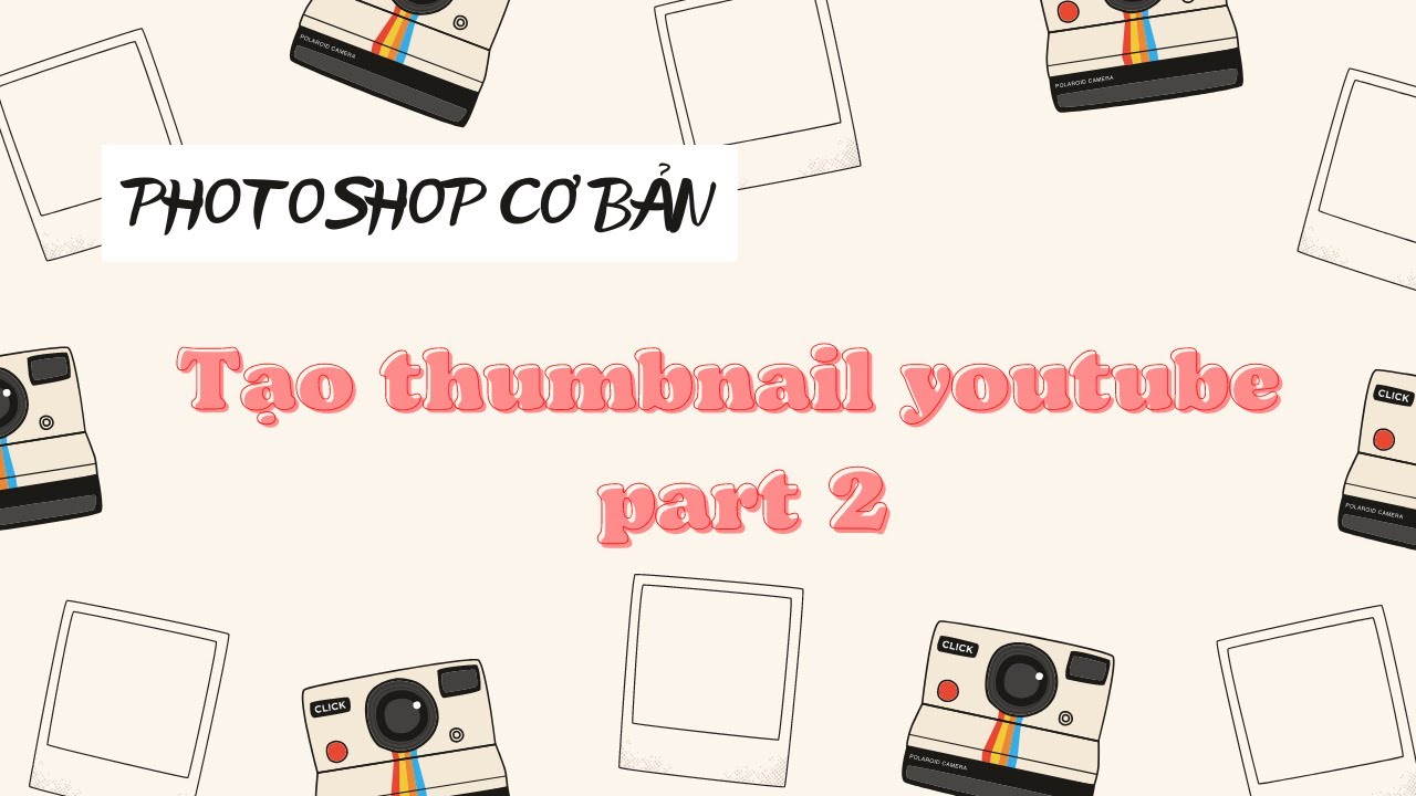 photoshopcc Update 2022 AnhandAnhss| Khám phá Photoshop cấp tốc | Tạo thumbnail Youtube part 2