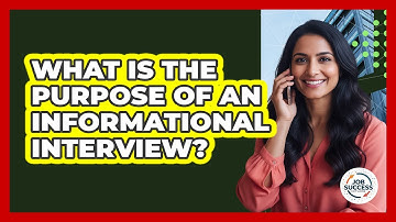What Is The Purpose Of An Informational Interview?