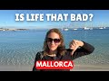 10 things i hate about living in mallorca spain