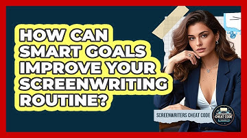 How Can SMART Goals Improve Your Screenwriting Routine? - Screenwriter