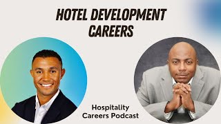 Hotel Franchise Development | Hotel Development Career | Hospitality Careers