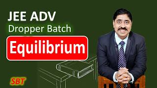 JEE ADVANCED 2027 Dropper Batch Class on Rotation | Equilibrium of bodies by SBT