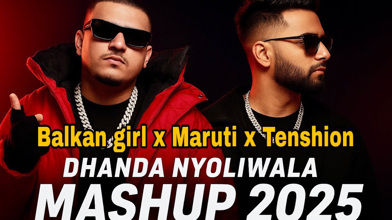 Balkan Girl x Black Ride x Maruti x Tension Mashup | Dhanda Nyoliwala New Remix 2025