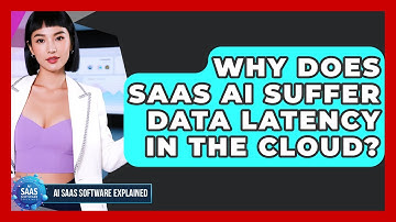 Why Does SaaS AI Suffer Data Latency In The Cloud? - AI SaaS Software Explained