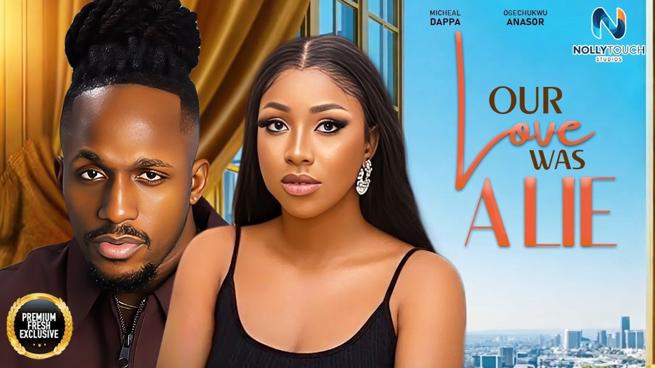 OUR LOVE WAS A LIE OGECHUKWU ANASOR MICHEAL DAPPA Nigerian Movies our-love-was-a-lie-ogechukwu-anasor-micheal-dappa-nigerian-movies