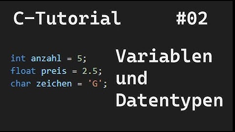 C-Programmierung #02 - Variablen und Datentypen