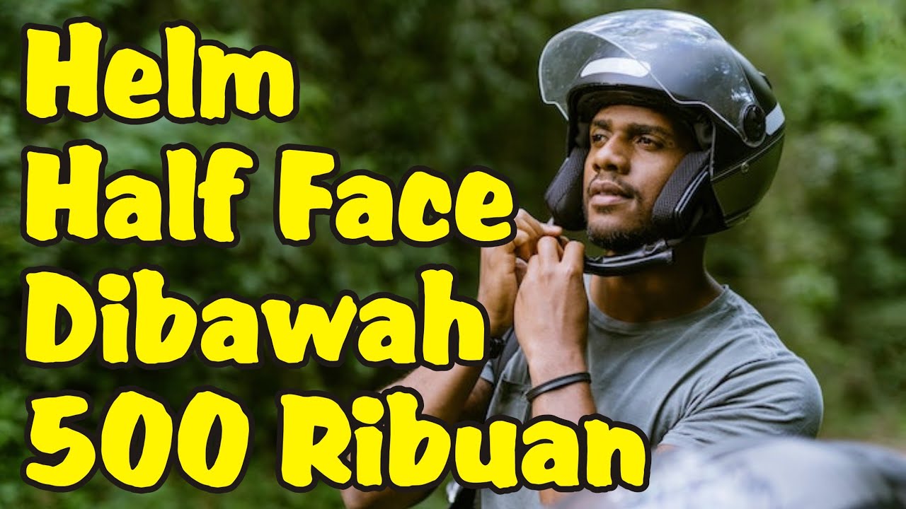 Rekomendasi 5 Helm Half Face Terbaik di Bawah Rp 500 Ribuan YouTube