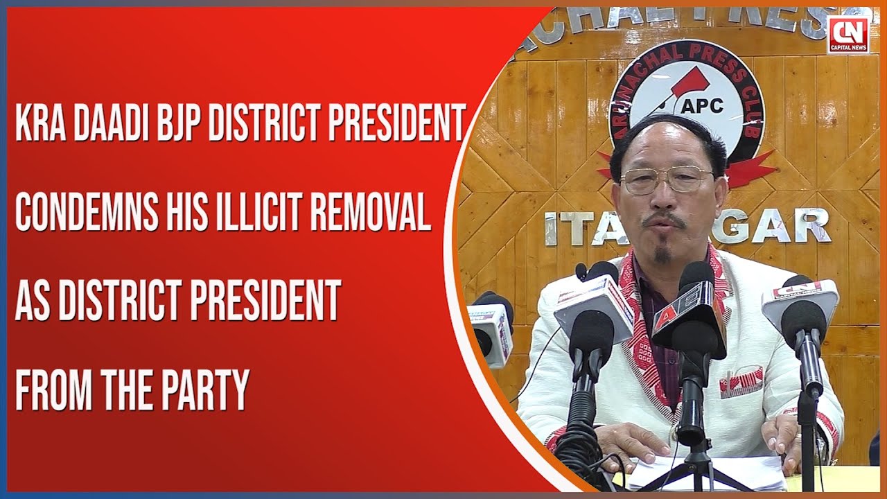 KRA DAADI BJP DISTRICT PRESIDENT CONDEMNS HIS ILLICIT REMOVAL AS DISTRICT PRESIDENT FROM THE PARTY