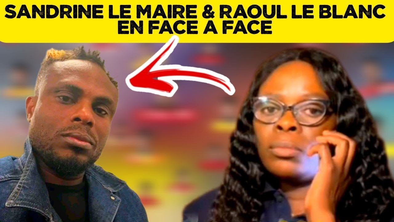 🚨SANDRINE LE MAIRE & RAOUL LE BLANC EN FACE A FACE