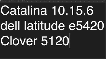 catalina 10.15.6/clover 5120/hackintosh /open core 0.6.0/dell latitude/easy way