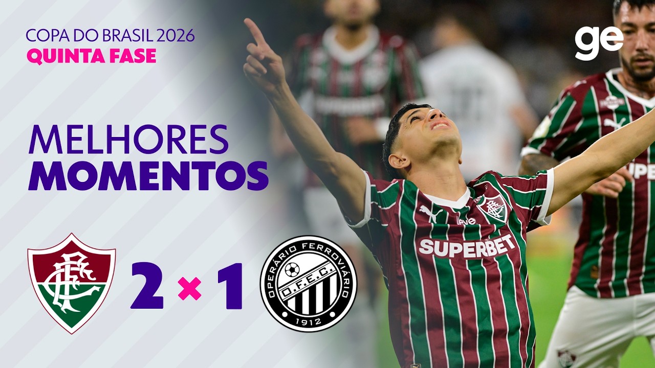 FLUMINENSE 2 X 1 OPERÁRIO | MELHORES MOMENTOS | QUINTA FASE | COPA DO BRASIL 2026 | ge.globo