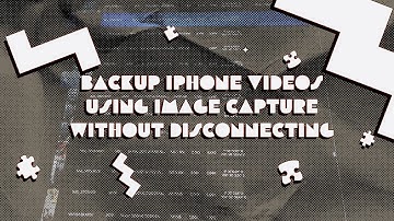 BACKUP iPhone Videos with Image Capture (Mac) WITHOUT DISCONNECTING