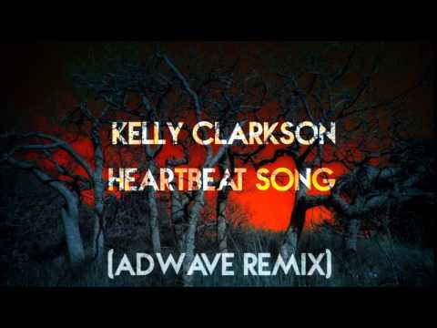 Kelly Clarkson-Heartbeat Song (AdWave Remix)