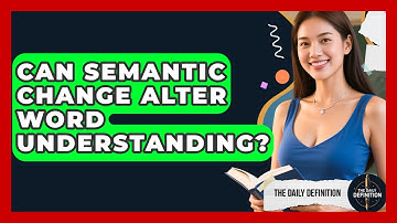 Can Semantic Change Alter Word Understanding? - The Daily Definition