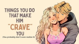 Things You Do That Make Him Crave You Like Crazy Net Worth