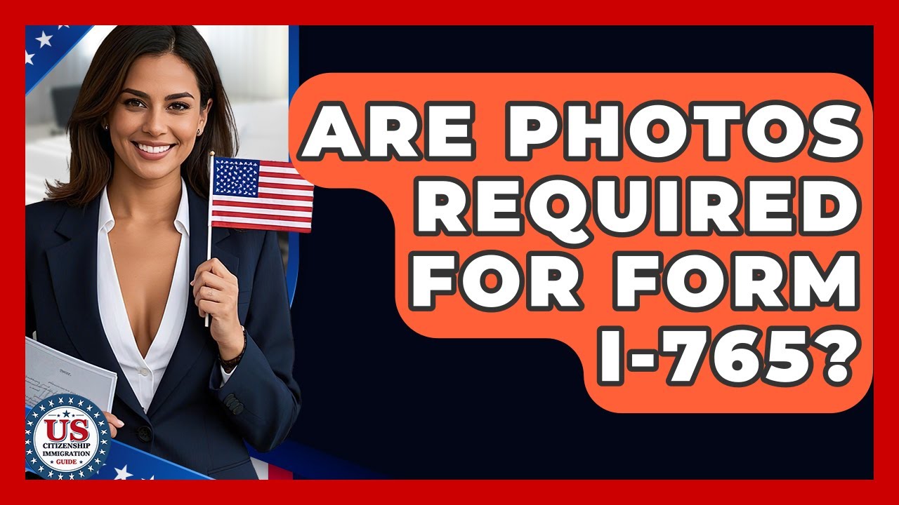 Are Photos Required For Form I-765? - US Citizenship Immigration Guide