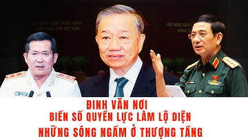 [Lại Văn Sâm] Đinh Văn Nơi: Biến Số Quyền Lực | Sóng Ngầm ở Thượng Tầng (Tô Lâm, Phan Văn Giang)