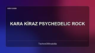 KARA KİRAZ Psychedelic Rock | Anatolian Electronic Remix