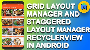 Grid Layout Manager and Staggered Layout Manager RecyclerView in Android