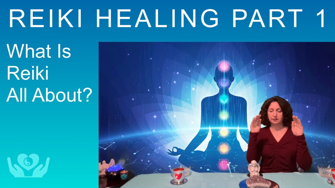Reiki Healing Part 1, What Is Reiki All About? - YouTube