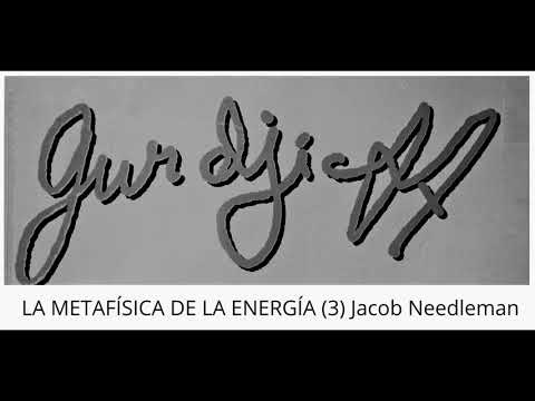 GURDJIEFF Y LA METAFÍSICA DE LA ENERGÍA : Jacob Neeleman (3/3)