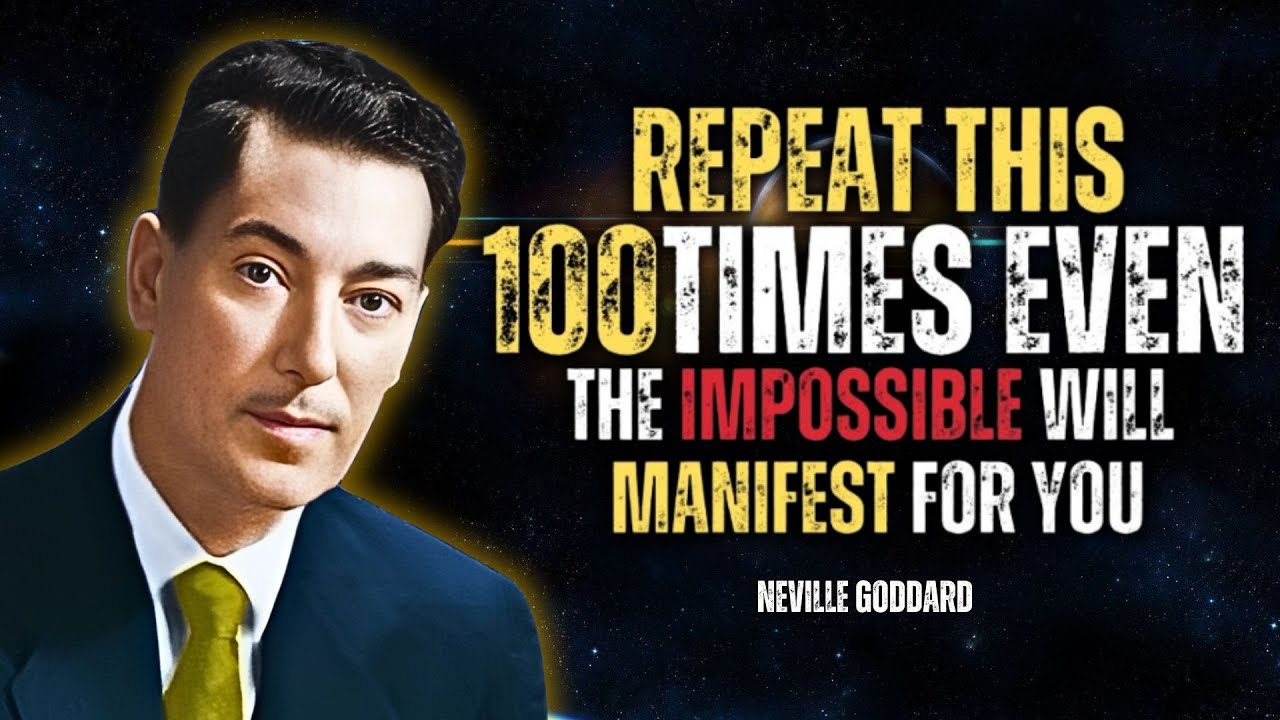 Repeat This 100 Times: Even The Impossible Will Manifest For You - Neville Goddard Motivation