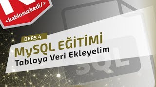 MySQL Eğitimi - Ders 4 | Tabloya Veri Ekleme MySQL Eğitimi - Ders 4 | Tabloya Veri Ekleme