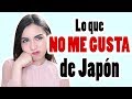 Lo que NO ME GUSTA de JAPÓN | Juli