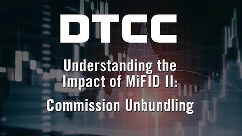 Understanding the Impact of MiFID II: Commission Unbundling