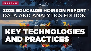 2025 EDUCAUSE Horizon Report: Data and Analytics Edition - Key Technologies and Practices