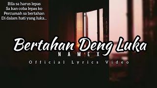 Namex - Bertahan Deng Luka || Lagu Timur Terbaru 2022 (Official Lyrics Video)