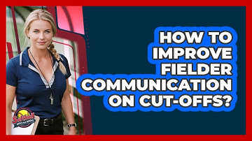 How To Improve Fielder Communication On Cut-Offs?