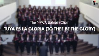Tuya Es La Gloria (To Thee Be The Glory)| Ymca Bahrain Choir| Because He S - 2025|