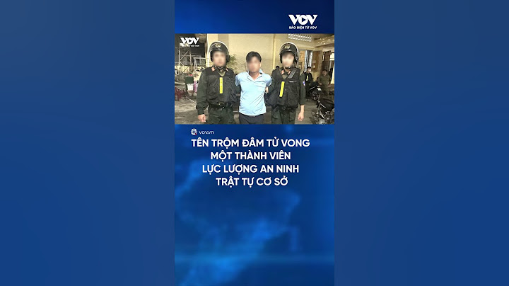 Tên trộm đâm tử vong một thành viên lực lượng an ninh trật tự cơ sở