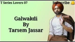 Galwakdi - Tarsem Jassar | Lyrics with English translation | T-Series lovers 07 | Punjabi song