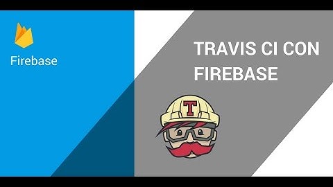 FIREBASE + TRAVIS CI