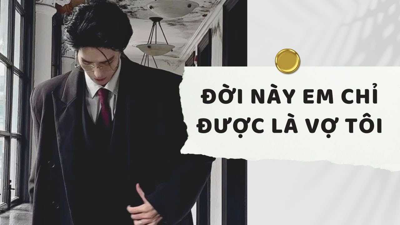 Truyện Audio | Đời Này Em Chỉ Được Là Vợ Tôi (Full) | Xuân Xuân Audio