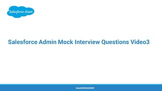 Salesforce Admin Mock Interview Questions Video3