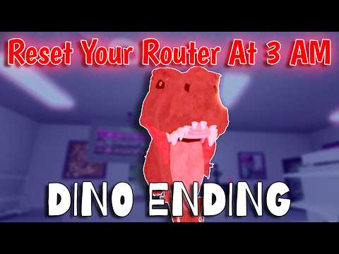 Reset your router at 3 am [BETA] - DINO Ending [ROBLOX]
